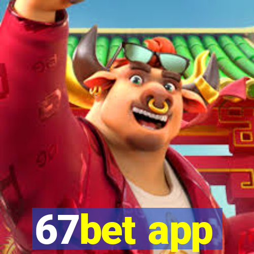 67bet app